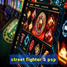 street fighter 5 psp